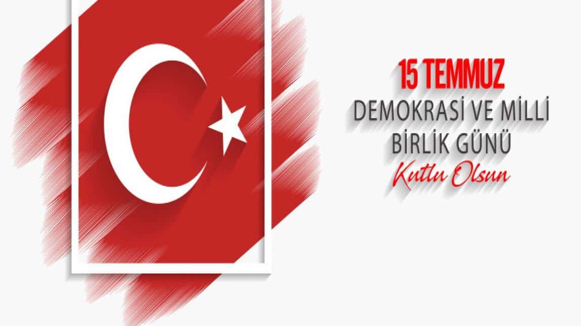 Demokrasi ve Millî Birlik Günü Etkinliğimiz